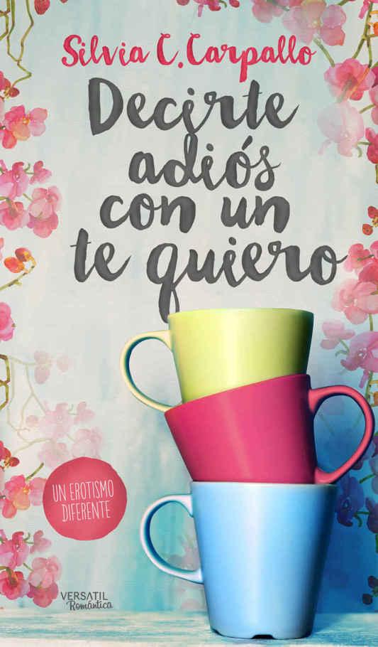 Portada de Decirte adiós con un te quiero (Spanish Edition)